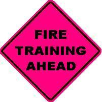 FIRE TRAINING AHEAD