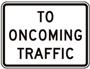 TO ONCOMING TRAFFIC