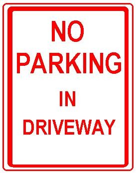 NO PARKING IN DRIVEWAY