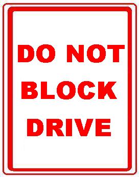 DO NOT BLOCK DRIVE