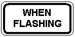 WHEN FLASHING