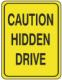 CAUTION HIDDEN DRIVE