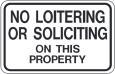 NO LOITERING OR SOLICITING ON THIS PROPERTY