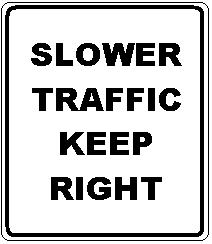 SLOWER TRAFFIC KEEP RIGHT