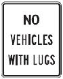 VEHICLES WITH LUGS PROHIBITED