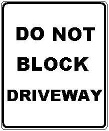 DO NOT BLOCK DRIVEWAY