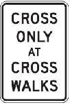 Cross Only At Crosswalks