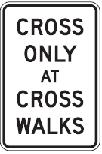 CROSS ONLY AT CROSS WALKS