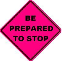 BE PREPARED TO STOP