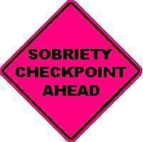 SOBRIETY CHECKPOINT AHEAD