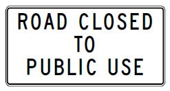 Road Closed to Public Use - 48x24 or 60x30