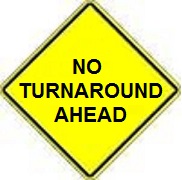 No Turnaround Ahead - 18-, 24-, 30- or 36-inch
