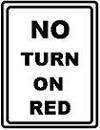 No Turn on Red - 12x18-, 18x24-, 24x30- or 30x36-inch