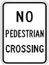 No Pedestrian Crossing - 12x18-, 18x24-, 24x30- or 30x36-inch