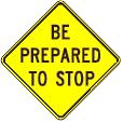 Be Prepared to Stop (Yellow) - 18-, 24-, 30- or 36-inch