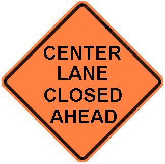Center (or Right or Left) Lane Closed Ahead - 48-inch Roll-up