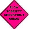 Slow Sobriety Checkpoint - 36- or 48-inch Pink Roll-up