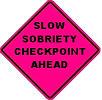 Slow Sobriety Checkpoint - 36- or 48-inch Pink Roll-up