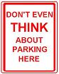 Don't Even Think About Parking Here - 12x18-inch